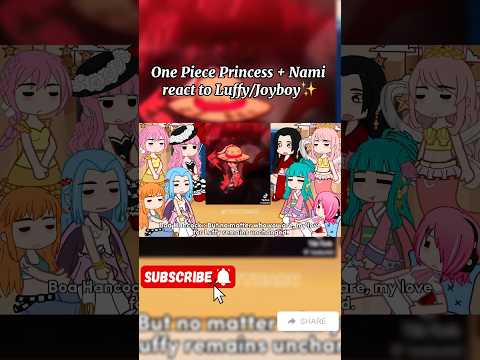 👒One Piece Princess + Nami react to LUFFY/JOYBOY || One Piece 👒 || Part-1/? || Gacha 🇺🇸