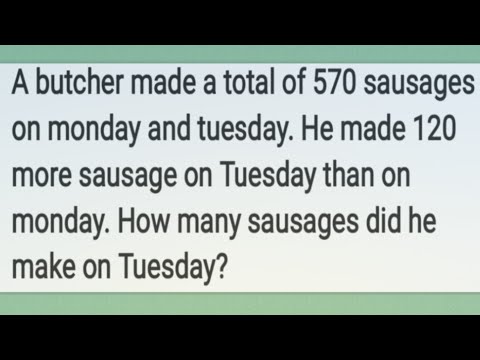 Total of 570 sausages on monday and tuesday. He made 120 more sausage on Tuesday than on monday