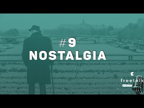 #9: Nostalgia | freetalk Podcast