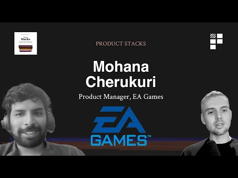 Product Stacks #7 - Mohana at EA Games