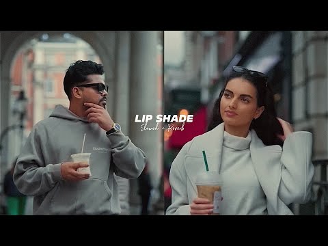 Lip Shade ( Slowed + Reverb ) - Arjan Dhillon