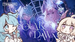 【SOLAR DAWN AFTERPARTY】 our ENcounter is finally here!!!! 【NIJISANJI EN | Elira Pendora】