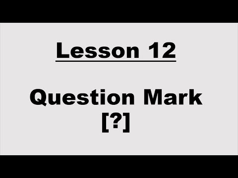 Lesson 12: The Question Mark [?]