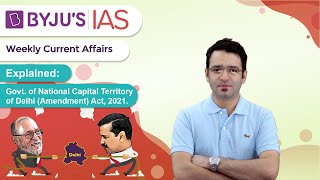 Explained: Govt. of National Capital Territory of Delhi (Amendment) Act, 2021| UPSC/IAS 2021