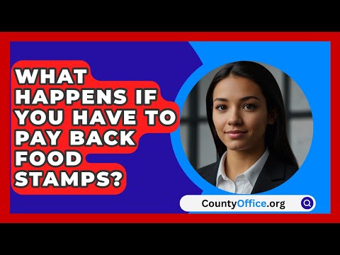 What Happens If You Have To Pay Back Food Stamps? - CountyOffice.org