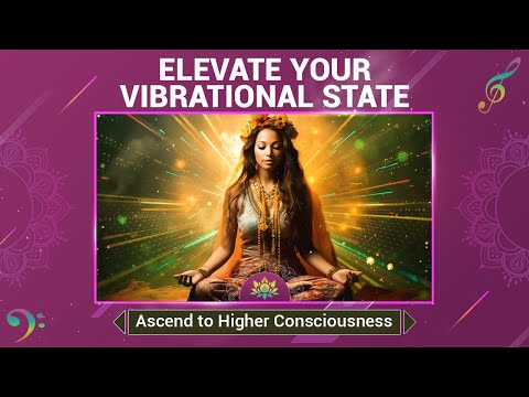 Elevate Your Vibrational State - Ascend To Higher Consciousness - Spiritual Awakening 432 Hz