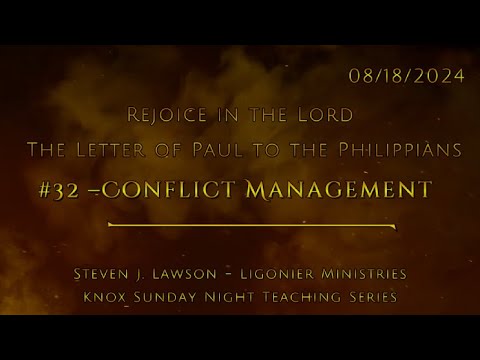 #32 –Conflict Management – The Letter of Paul to the Philippians – Knox Sunday Night – 8/18/24