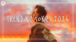 Trending songs 2024 🍰 Top music 2024 ~ Top hits 2024