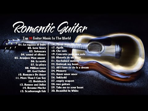 TOP ROMANTIC GUITAR MUSIC - Best Guitar Relaxing Music In The World | Guitar Acoustic Love Songs