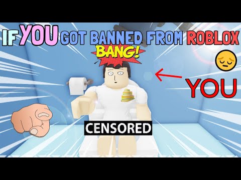 If YOU Got Banned From ROBLOX (yes you)