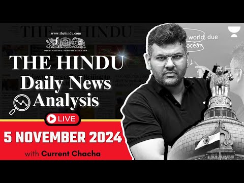 The Hindu Daily News Analysis | 5 November 2024 | Current Affairs Today | By Chandramouli Choudhary