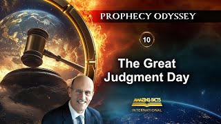 Prophecy Odyssey | 10 - The Great Judgment Day | Doug Batchelor