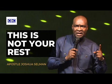 This Is Not Your Rest || Apostle Joshua Selman