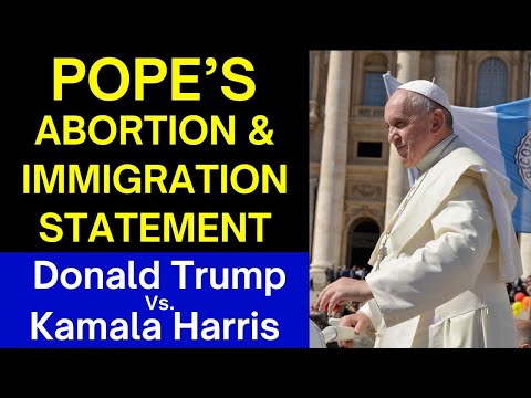 Pope Francis' Controversial Statement (Abortion vs Immigration?)