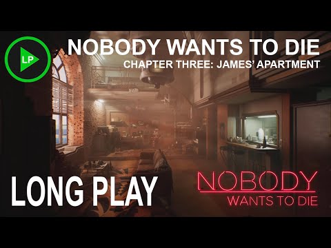 Nobody Wants to Die - [ CHAPTER THREE: JAMES' APARTMENT ] - Long Play