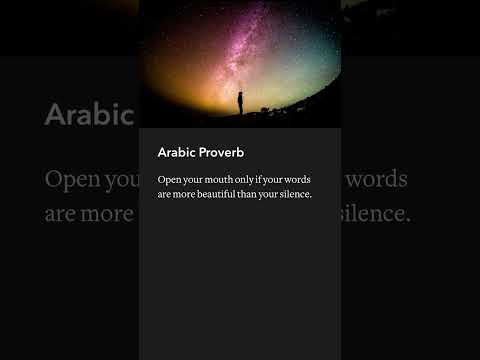 Arabic Proverb - Open your mouth only if your words are more beautiful than your silence.