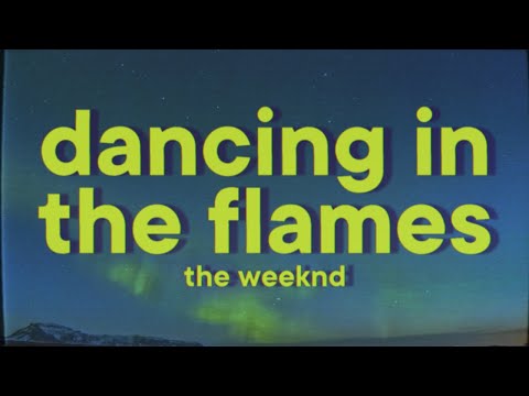 The Weeknd - Dancing In The Flames [Lyrics]