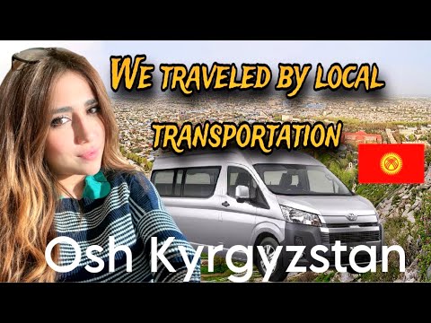 local transportation in kyrgysztan🇰🇬 чет элдиктер ошко барышат