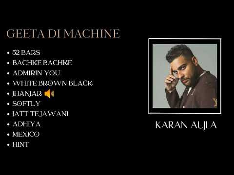 Best of Karan Aujla||Karan Aujla- Geeta di Machine| Punjabi Music Playlist @KaranAujlaOfficial