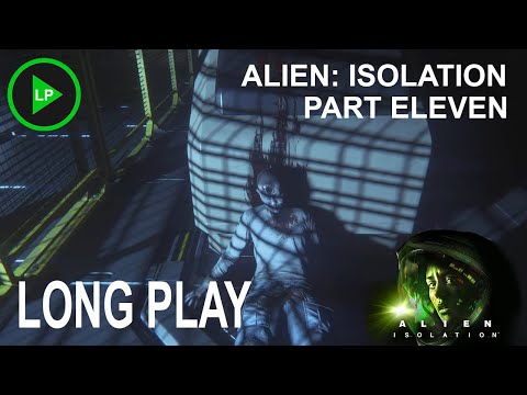 Alien: Isolation - [ PART ELEVEN ] - Long Play