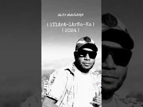 (Itlara Larna Ka) By (Matthew M) 2024 💯😎🎶🎶🎶