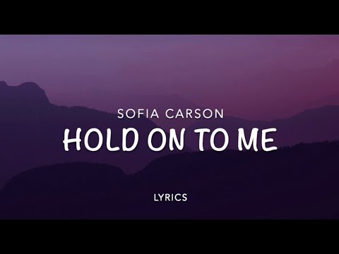 Sofia Carson- Hold on to me (lyrics)