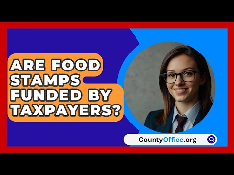 Are Food Stamps Funded By Taxpayers? - CountyOffice.org