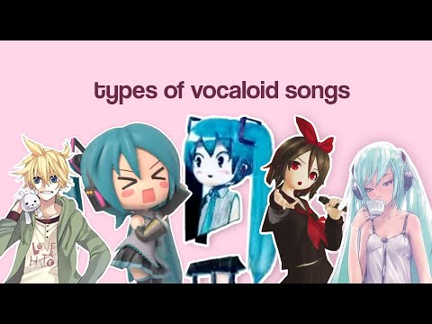 types of vocaloid songs