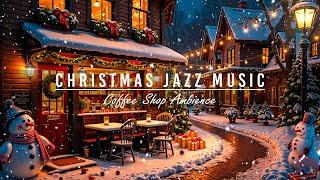 Relaxing Christmas Jazz Music to Study,Unwind☕🎄Cozy Christmas Coffee Shop Ambience with Snow Falling