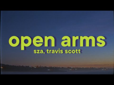 SZA - Open Arms [Lyrics] ft. Travis Scott