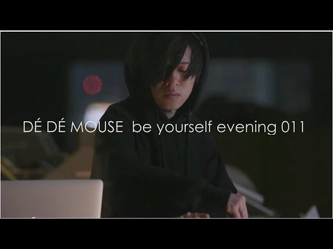 DÉ DÉ MOUSE be yourself evening 011 "be yourself Mix"