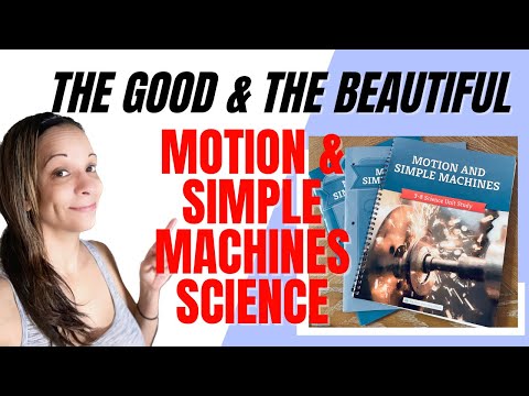 The Good and The Beautifuls Motion and Simple Machines Science