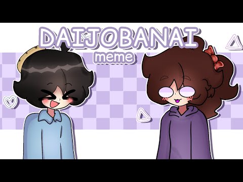 DAIJOBANAI |[MEME ANIMATION]| 💕🐈