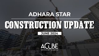 Adhara Star - Construction Updates (June 2024)