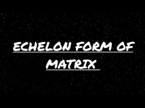 How to find the rank of matrix using echelon form | Echelon form | Rank of matrix