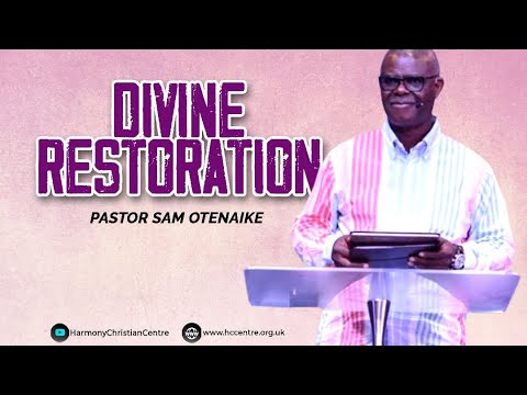 Divine Restoration | Pastor Sam Otenaike | Harmony Christian Centre