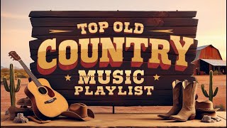 Best Classic Country Songs Of All Time - Top Old Country Music Playlist - Greatest Country Songs 115