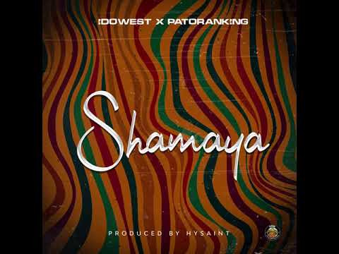 Idowest - Shamaya feat. Patoranking (Official Audio)