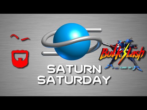 Sega Saturn Saturday - Bulk Slash