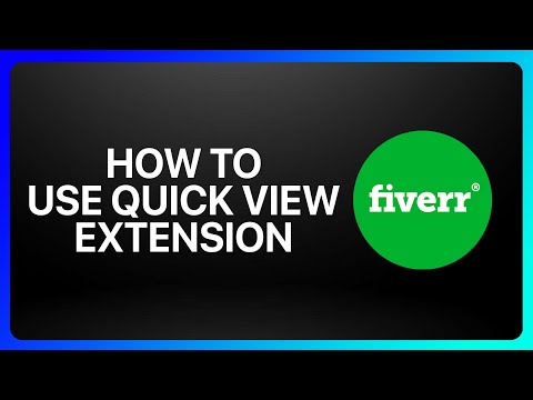 How To Use Fiverr Quick View Extension Tutorial