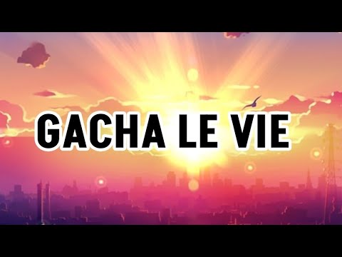 GACHA LE VIE (PILOT)