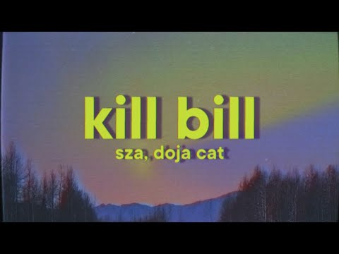 SZA, Doja Cat - Kill Bill [Lyrics] “I might kill my ex”