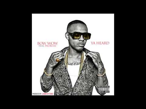 NEW MUSIC: Shad Moss (Bow Wow) ft. Problem "YA HEARD" produced by League Of Starz