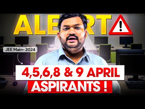 Alert 04, 05, 06, 08, and 09 April JEE Aspirants | Score This Way Easily |JEE Main 2024