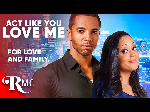 Act Like You Love Me (2013) | Spicy Rom Com ❤️ | Black Romance Drama Film! | RMC