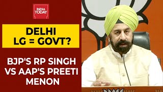 Delhi LG = Government? BJP's RP Singh Vs AAP's Preeti Menon | Covid Crisis | India Today