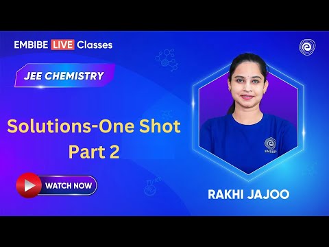 Solutions-One Shot Part 2 | Chemistry For JEE 2025 | Rakhi Jajoo