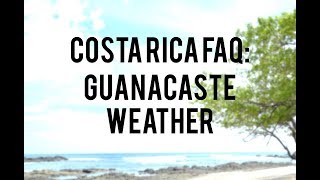 Costa Rica Expat Info #4: The Weather (in Guanacaste)