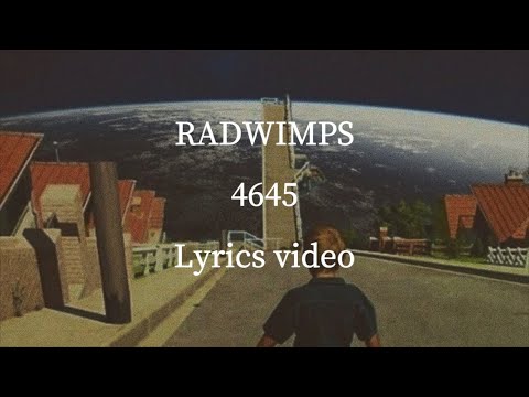 【和訳•歌詞】RADWIMPS／4645