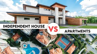 Apartment Vs Independent House | Best Choice?